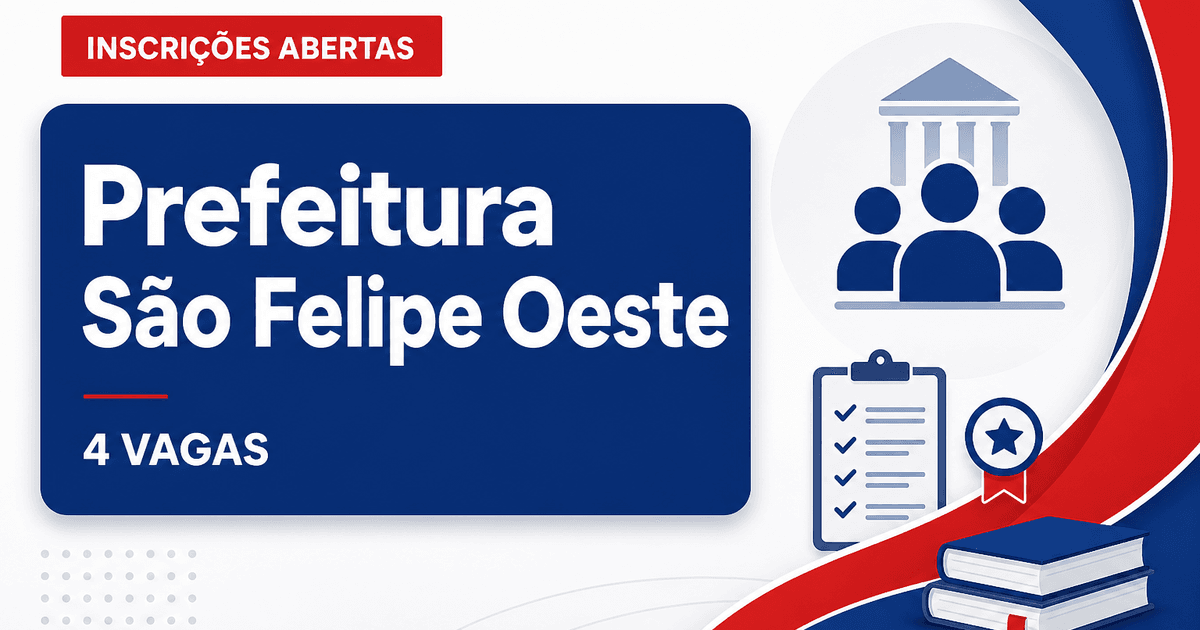 Prefeitura Municipal de São Felipe do Oeste RO abre concurso com 4 vagas na Educação - Prefeitura Municipal de São Felipe do Oeste