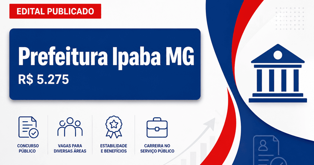 Prefeitura de Ipaba - MG retifica edital de concurso público com salários de até R$ 5.275,34 - Prefeitura de Ipaba