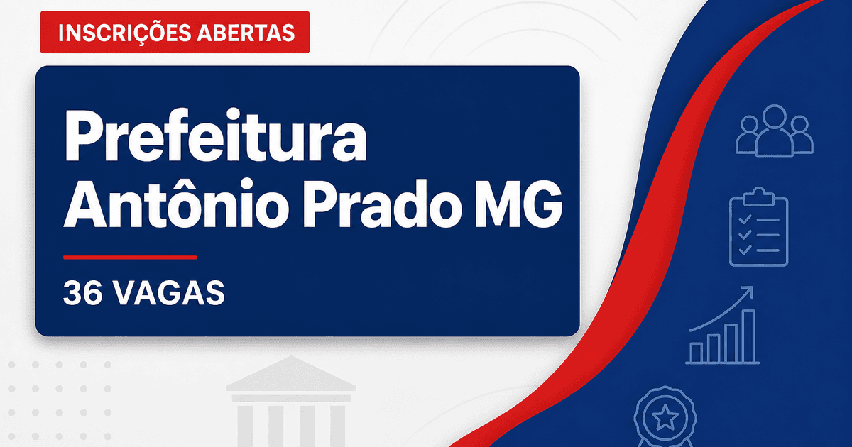 Prefeitura de Antônio Prado de Minas MG abre concurso com 36 vagas e cadastro de reserva - Prefeitura de Antônio Prado de Minas
