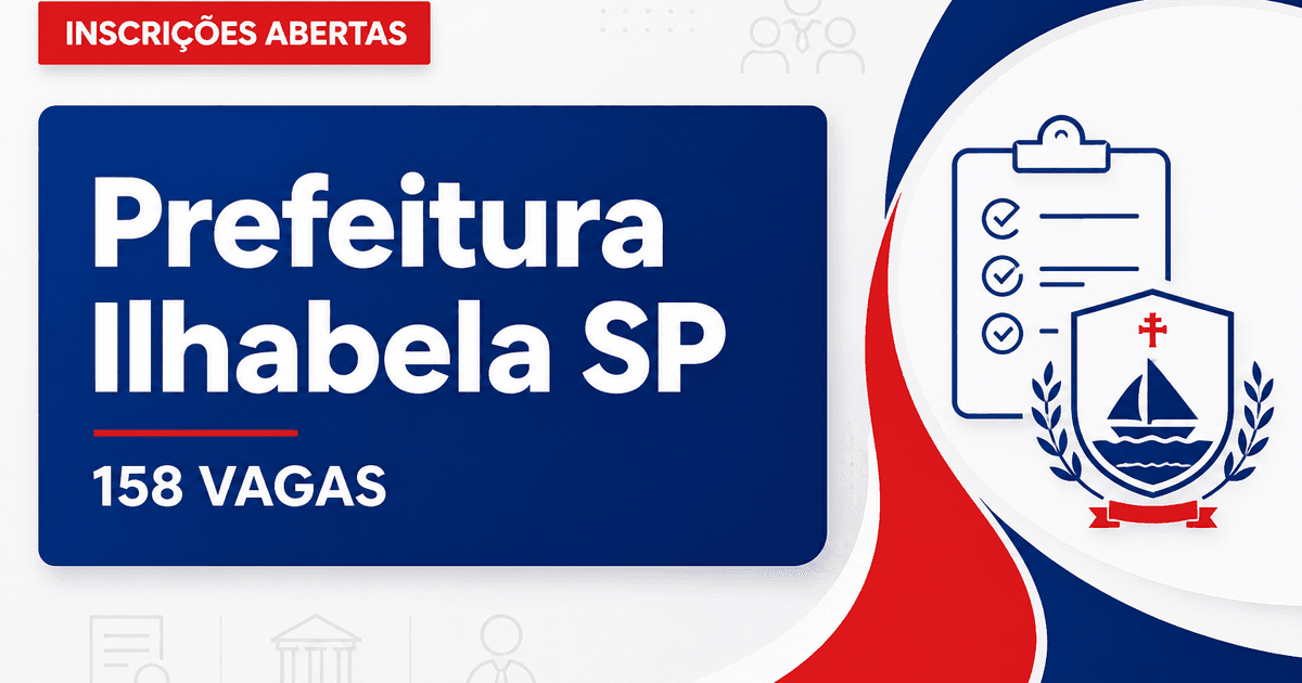 Prefeitura Municipal da Estância Balneária de Ilhabela abre processo seletivo com 158 vagas na Educação - Prefeitura Municipal da Estância Balneária de Ilhabela