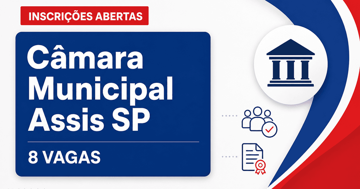Câmara Municipal de Assis abre concurso com 8 vagas e cadastro de reserva - Câmara Municipal de Assis