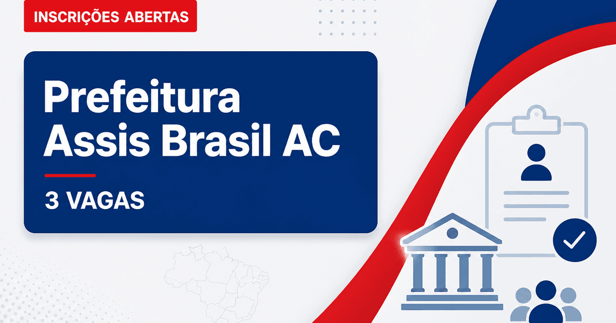 Prefeitura de Assis Brasil: Prefeitura de Assis Brasil - AC abre seleção com salários de até R$ 10.000,00 - Prefeitura de Assis Brasil