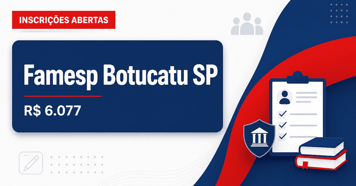 Famesp - SP abre processos seletivos com salários de até R$ 6.077,09 em Botucatu - Fundação para o Desenvolvimento Médico e Hospitalar