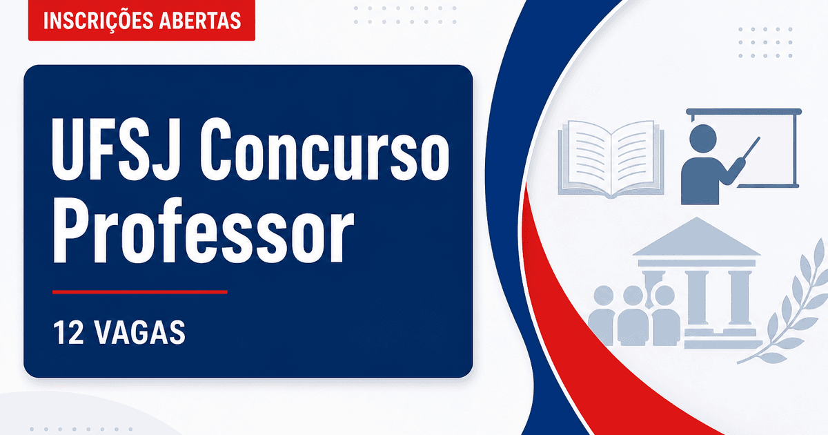 UFSJ - MG abre concurso público com 12 vagas para professores do magistério superior - Universidade Federal de São João del-Rei