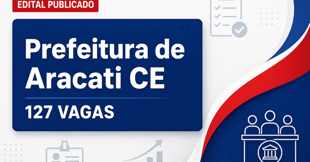 Prefeitura de Aracati CE publica edital de concurso com 127 vagas - Prefeitura de Aracati