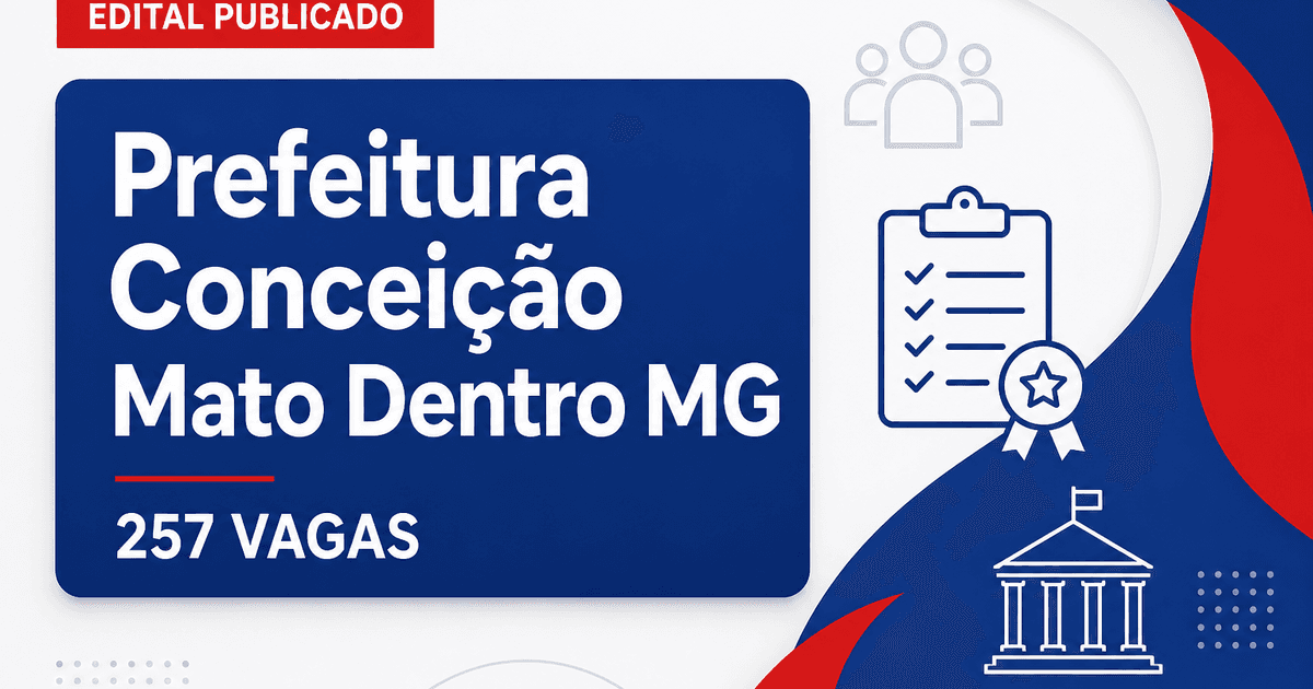 Prefeitura de Conceição do Mato Dentro MG retifica concurso e mantém 257 vagas - Prefeitura de Conceição do Mato Dentro