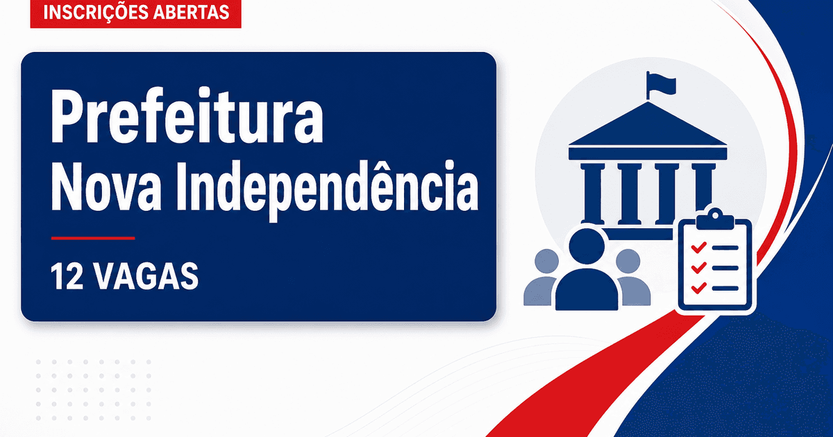 Prefeitura Municipal de Nova Independência SP abre concurso com 12 vagas - Prefeitura de Nova Independência