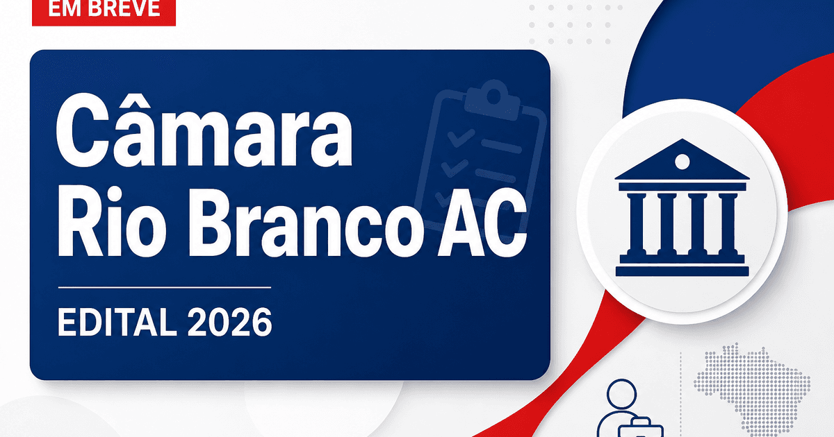 Concurso Câmara de Rio Branco AC tem banca organizadora definida - Câmara Municipal de Rio Branco