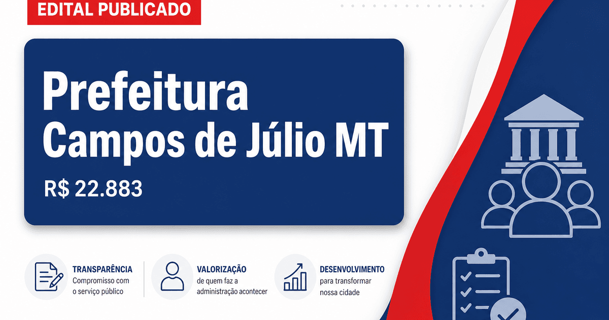 Prefeitura de Campos de Júlio - MT abre processos seletivos com salários de até R$ 22.883,35 - Prefeitura de Campos de Júlio