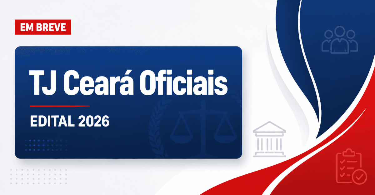 Com previsão de concurso, TJ CE aprova convocação de oficiais - Tribunal de Justiça do Ceará
