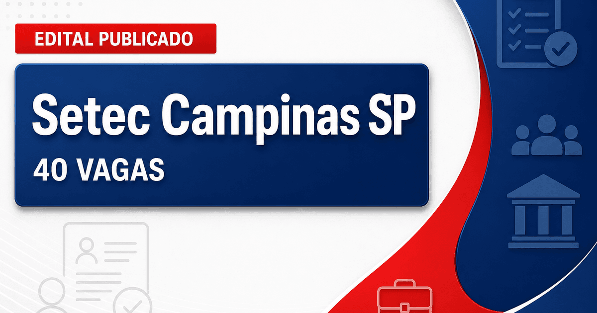 Concurso Setec Campinas SP: saíram editais com 40 vagas e até R$ 11,4 mil - Serviços Técnicos Gerais de Campinas