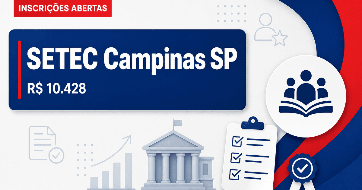 SETEC Campinas - SP abre concurso público com salários de até R$ 10.428,05 - Serviços Técnicos Gerais de Campinas