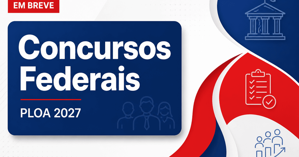 Concursos Federais: com previsão de vagas, PLOA 2027 será enviado - Concursos Federais