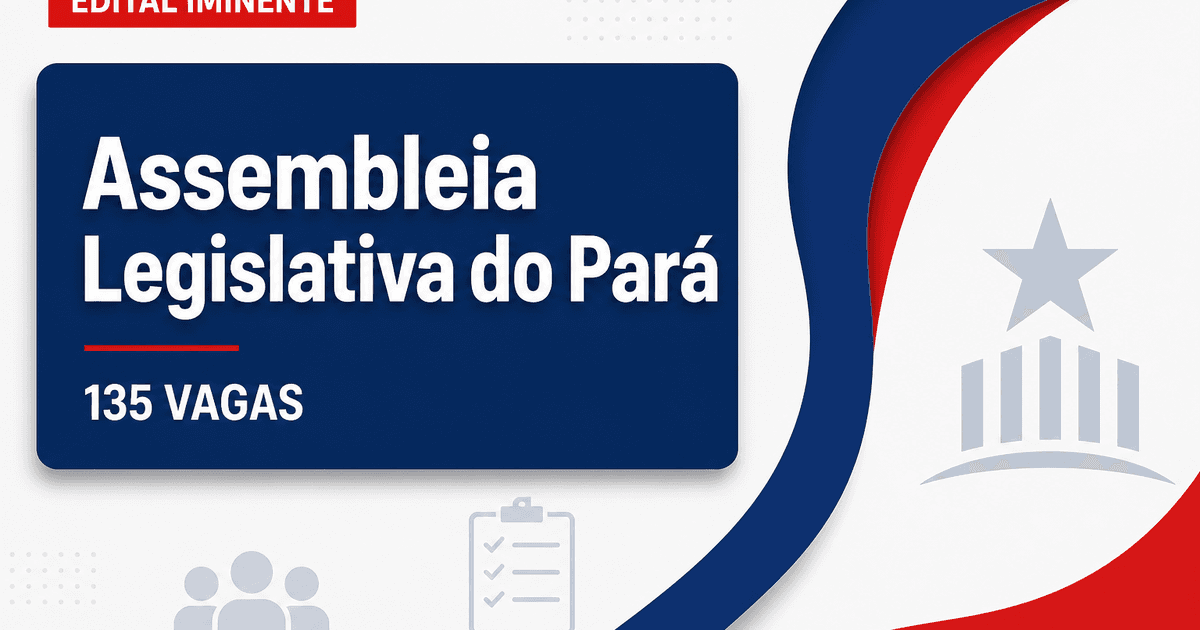 Concurso ALEPA contará com uma oferta de 135 vagas de níveis médio e superior; edital iminente - Assembleia Legislativa do Estado do Pará