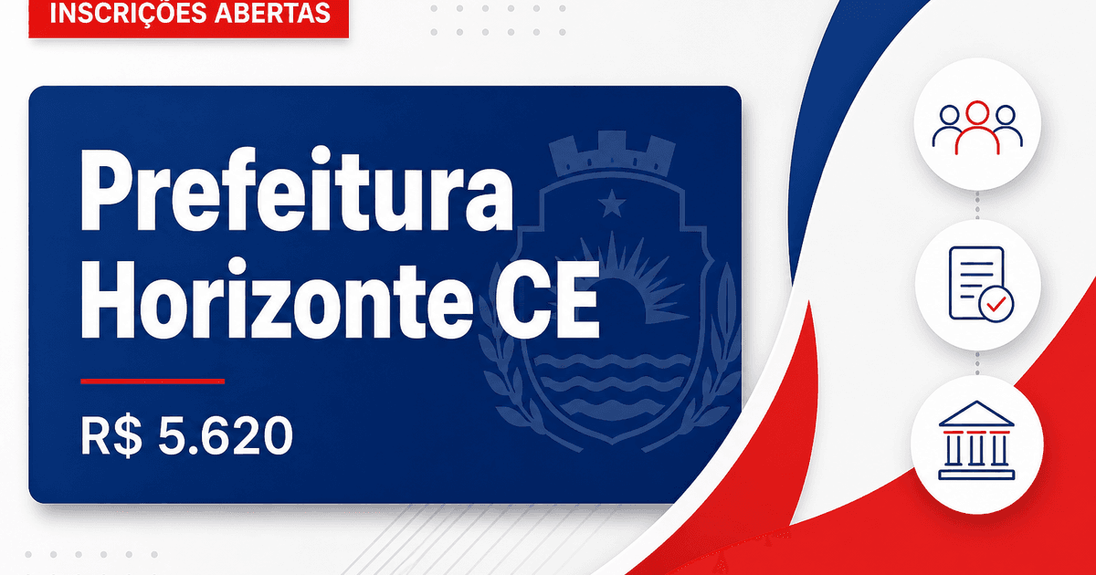Prefeitura de Horizonte - CE abre concurso público com salários de até R$ 5.620,27 - Prefeitura de Horizonte