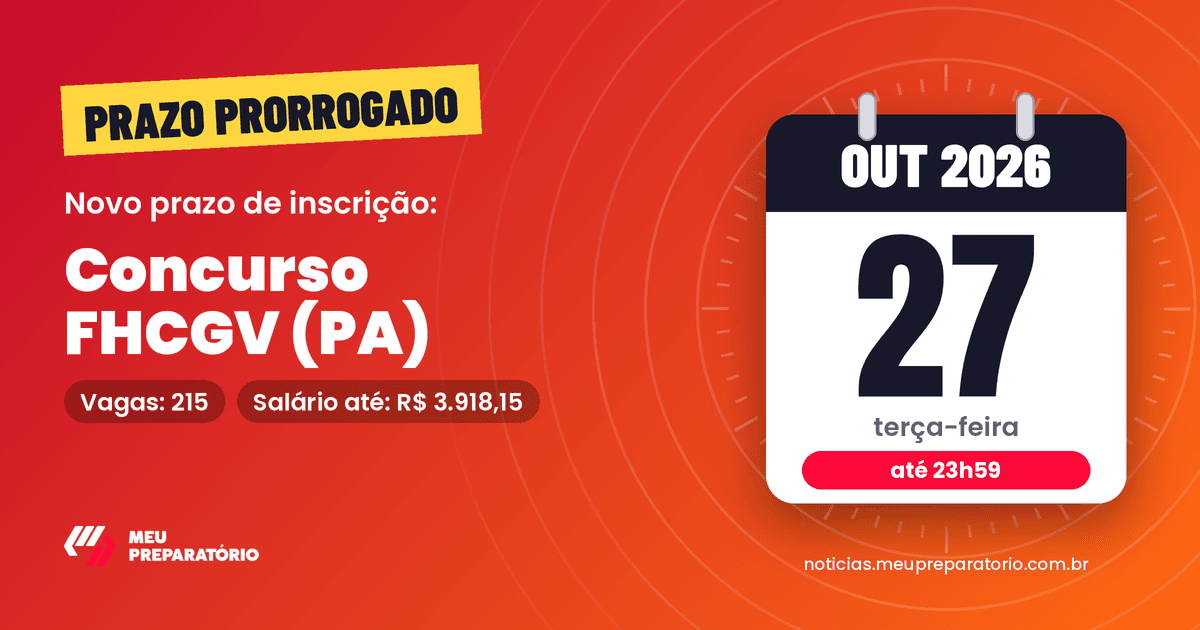 Inscrições prorrogadas no concurso FHCGV (PA): prazo vai até 27/10/2026; 215 vagas. Arte: Meu Preparatório