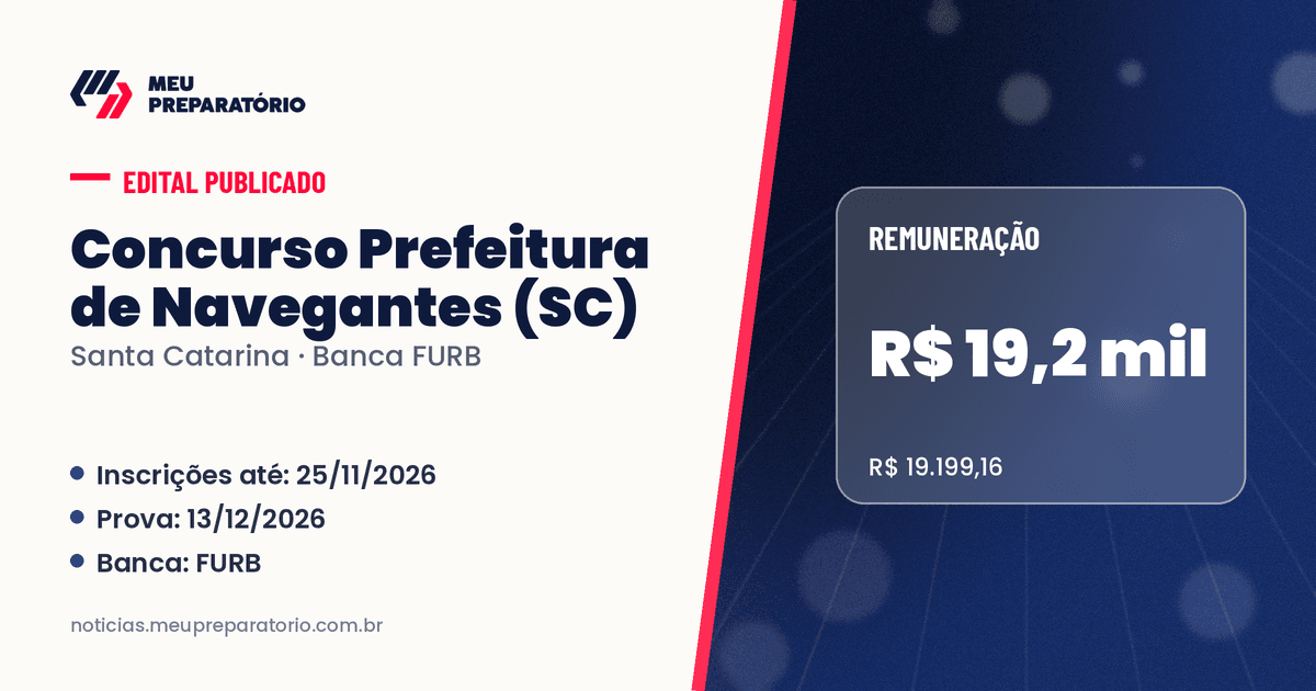 Concurso da Prefeitura de Navegantes (SC): salários de até R$ 19.199,16; inscrições até 25/11/2026. Arte: Meu Preparatório