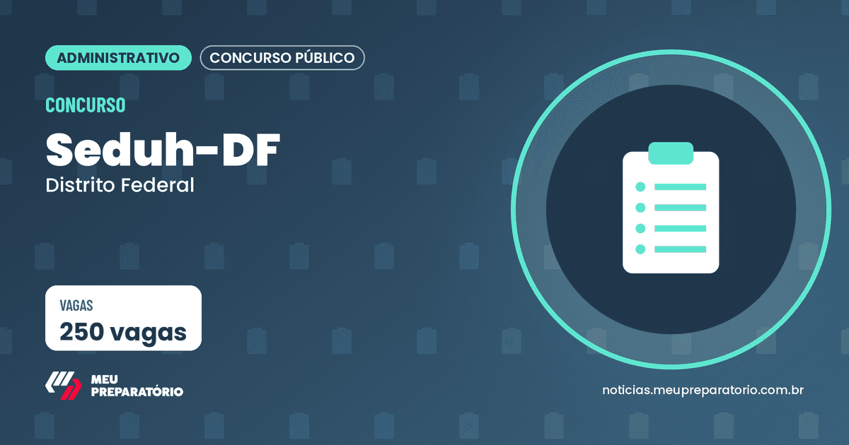 Concurso Seduh-DF (DF): 250 vagas. Arte: Meu Preparatório
