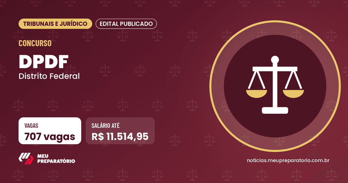 Concurso DPDF (DF): 707 vagas e salários de até R$ 11.514,95; inscrições até 07/01/2027. Arte: Meu Preparatório