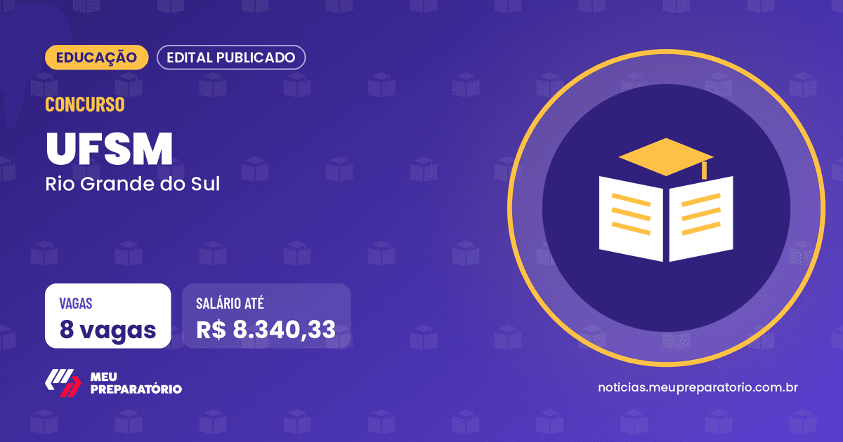 Concurso UFSM (RS): 8 vagas e salários de até R$ 8.340,33; inscrições até 30/10/2026. Arte: Meu Preparatório