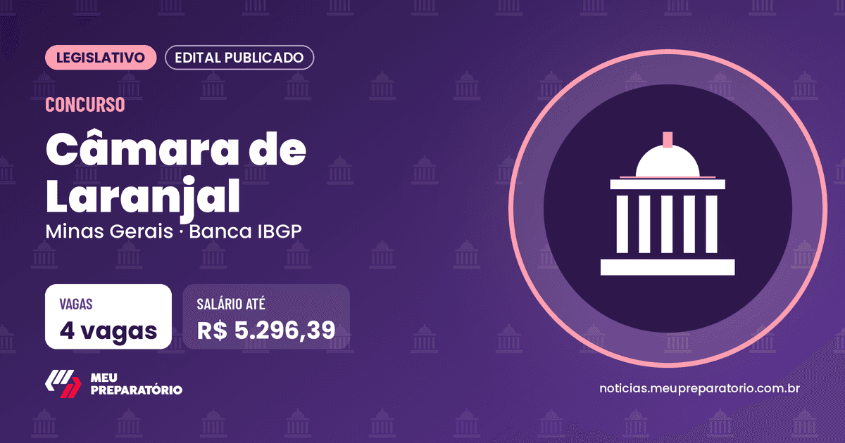 Concurso da Câmara de Laranjal (MG): 4 vagas e salários de até R$ 5.296,39; inscrições até 04/02/2027. Arte: Meu Preparatório