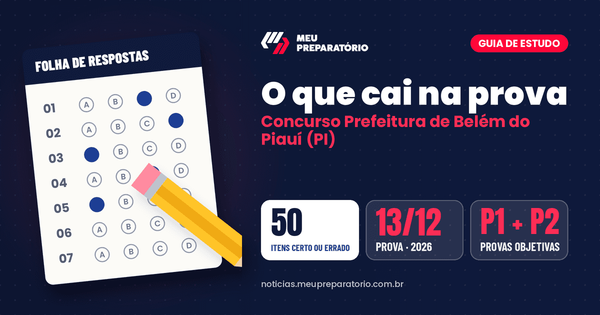 O que cai na prova do concurso da Prefeitura de Belém do Piauí (PI): Conhecimentos Básicos (P1) e Conhecimentos Específicos (P2), 50 itens de certo ou errado. Arte: Meu Preparatório