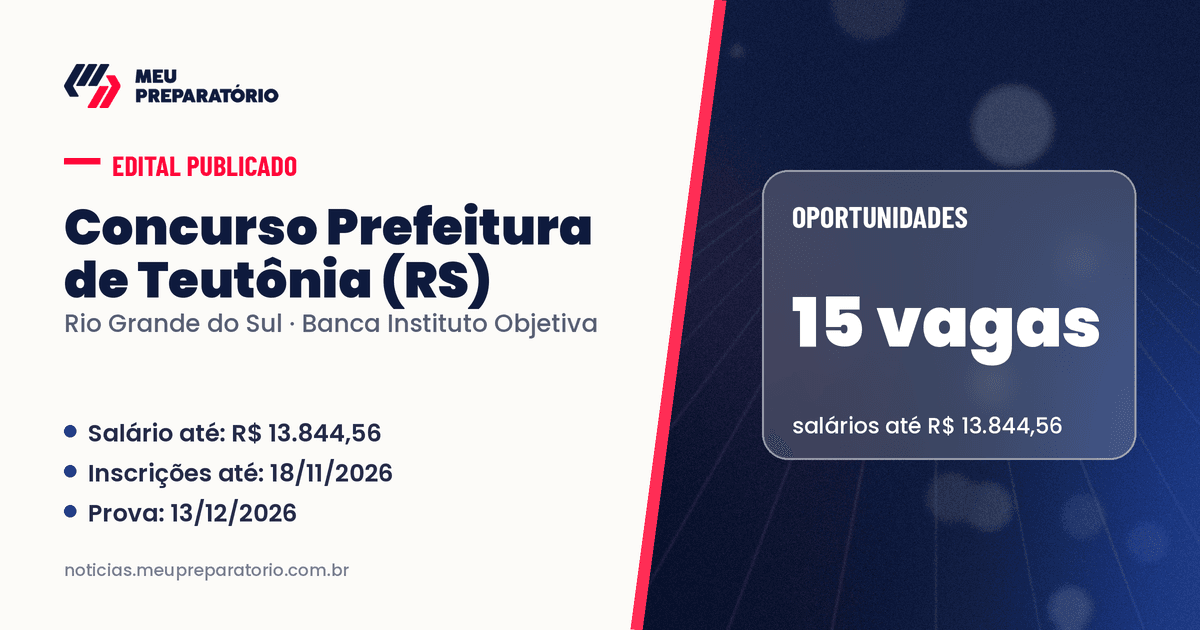 Concurso da Prefeitura de Teutônia (RS): 15 vagas e salários de até R$ 13.844,56; inscrições até 18/11/2026. Arte: Meu Preparatório