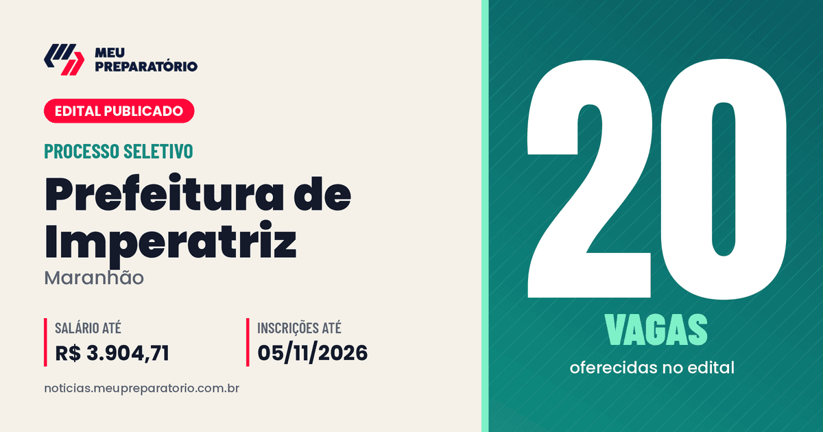 Concurso da Prefeitura de Imperatriz (MA): 20 vagas e salários de até R$ 3.904,71; inscrições até 05/11/2026. Arte: Meu Preparatório