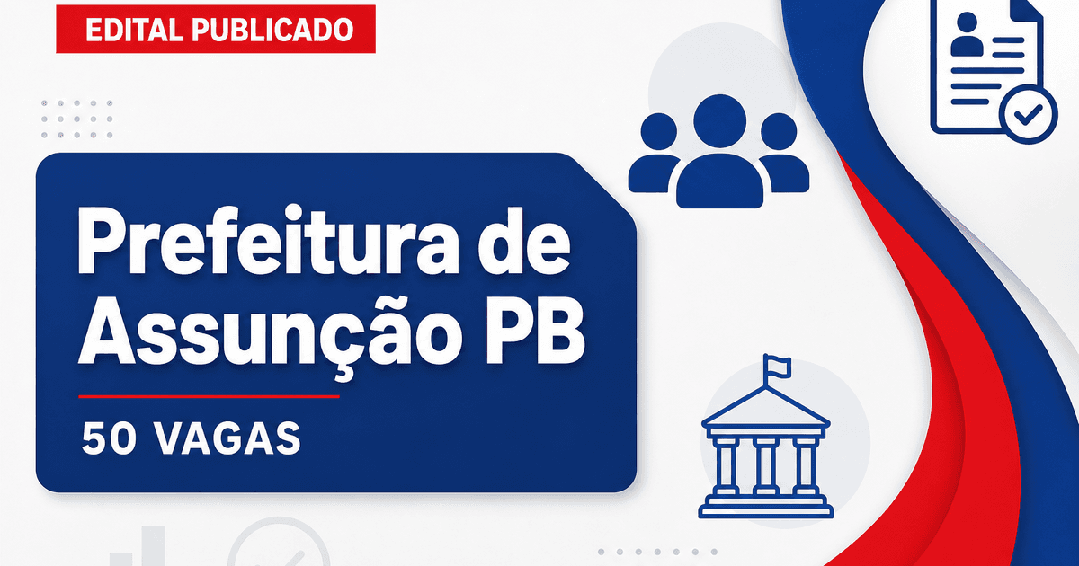 Concurso Prefeitura de Assunção PB abre 50 vagas em diversos cargos - Prefeitura de Assunção