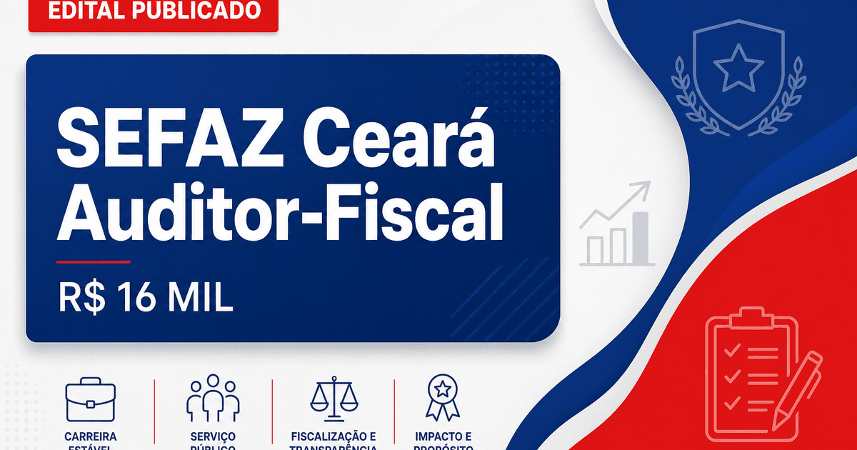 SEFAZ - CE retifica concurso público para Auditor-Fiscal com salário de R$ 16 mil - Secretaria da Fazenda do Ceará