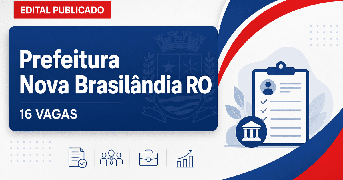 Prefeitura de Nova Brasilândia D'Oeste - RO abre processo seletivo com 16 vagas - Prefeitura de Nova Brasilândia D'Oeste