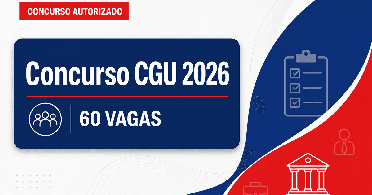 Concurso CGU 2026 é autorizado com 60 vagas para auditor; edital pode sair até dezembro - CGU é autorizado com 60 vagasra auditor; edital pode sair até dezembro