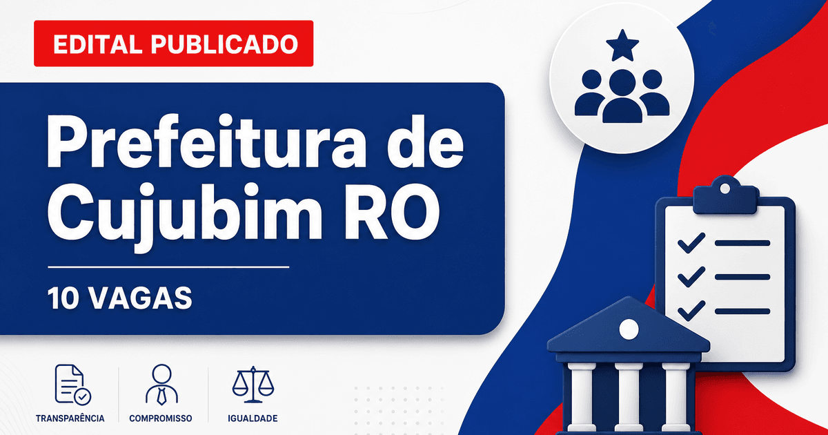 Prefeitura de Cujubim RO abre processo seletivo com 10 vagas - Prefeitura de Cujubim