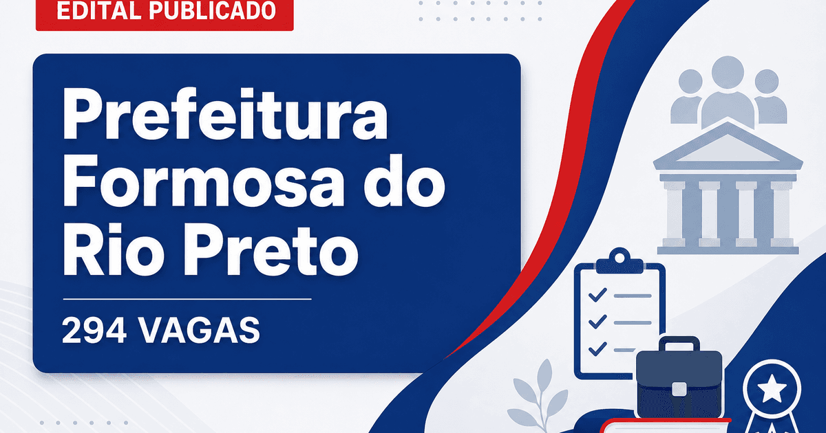 Concurso Prefeitura de Formosa do Rio Preto BA abre 294 vagas - Prefeitura de Formosa do Rio Preto