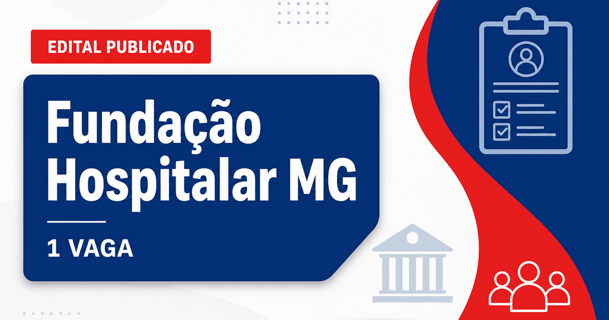Fundação Hospitalar de Minas Gerais concurso abre 1 vaga para médico - Fundação Hospitalar de Minas Gerais