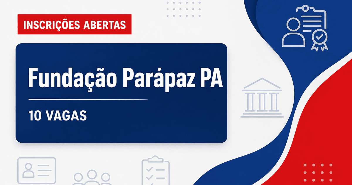 Fundação Parápaz: Fundação Parápaz - PA abre seleção para Assistentes Administrativos - Fundação Parápaz
