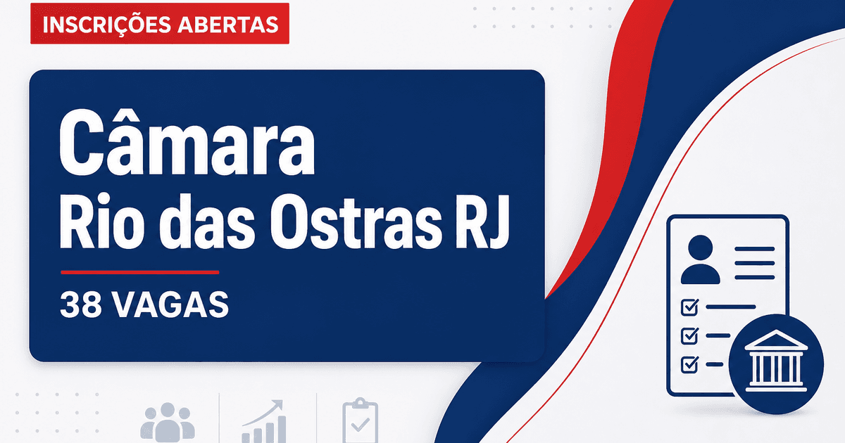 Concurso da Câmara de Rio das Ostras RJ prorroga inscrições para 38 vagas - Câmara de Rio das Ostras