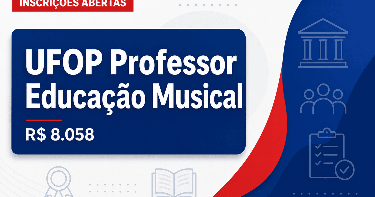 UFOP - MG abre processo seletivo para professor de Educação Musical com salários de até R$ 8.058,29 - Universidade Federal de Ouro Preto
