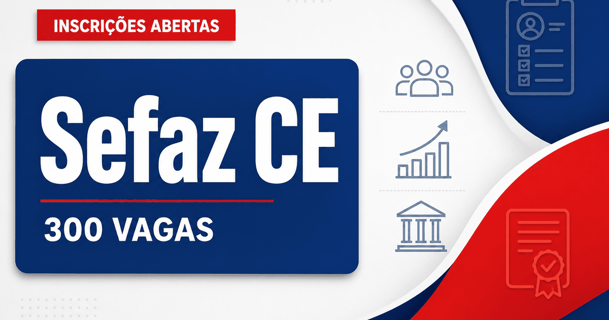 Concurso da Sefaz CE: últimas horas de inscrição para 300 vagas de auditor-fiscal - Secretaria da Fazenda do Ceará