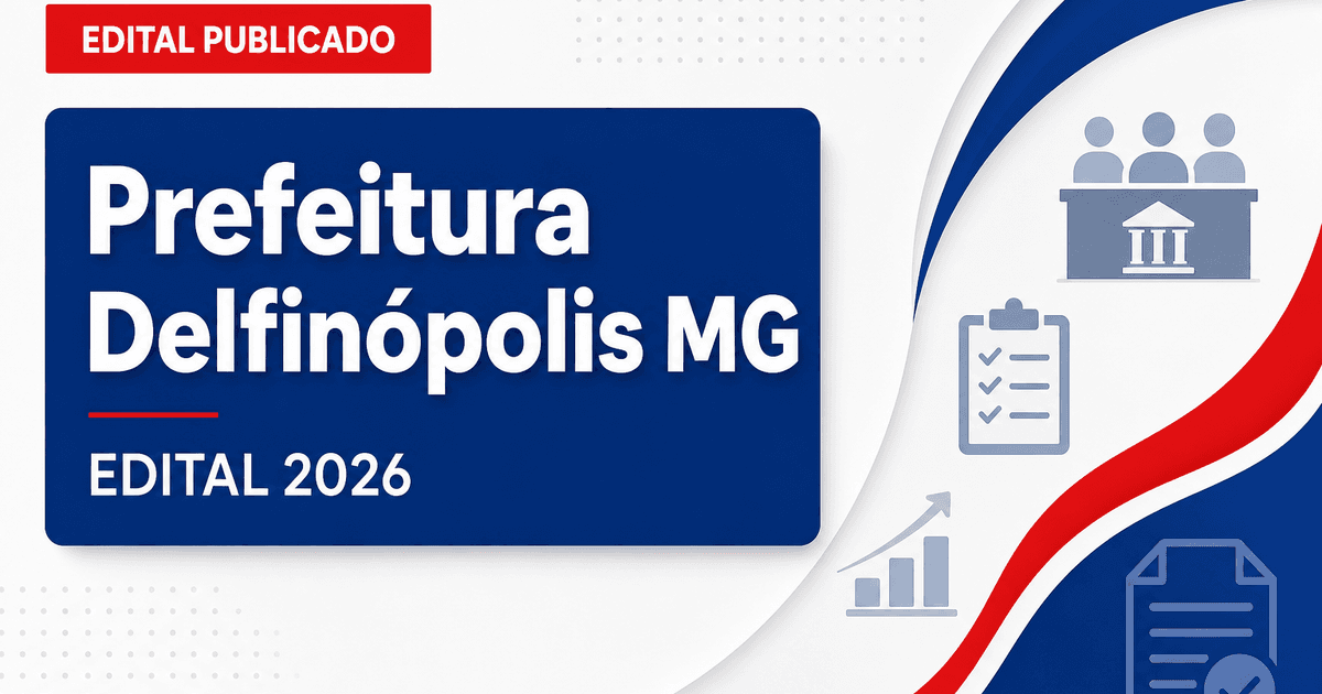 Prefeitura de Delfinópolis - MG abre concurso e processo seletivo com diversas vagas - Prefeitura de Delfinópolis