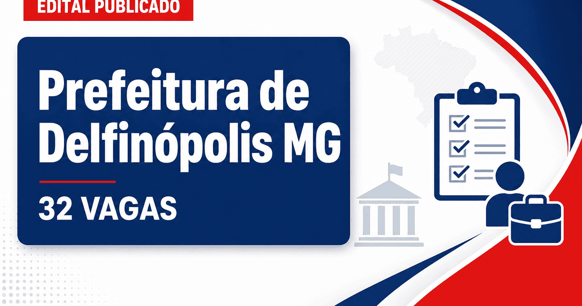 Prefeitura de Delfinópolis MG abre concurso e processo seletivo com 32 vagas - Prefeitura de Delfinópolis