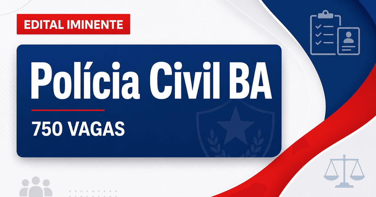 Concurso PC BA tem banca contratada para edital com 750 vagas - Polícia Civil