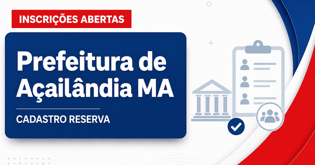 Prefeitura de Açailândia - MA abre processo seletivo para cadastro de reserva em diversas áreas profissionais - Prefeitura de Açailândia