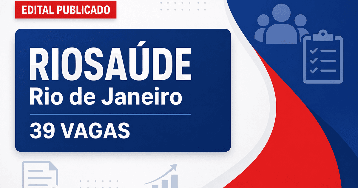 Processo seletivo RIOSAÚDE Rio de Janeiro RJ abre 39 vagas nível superior - RIOSAÚDE