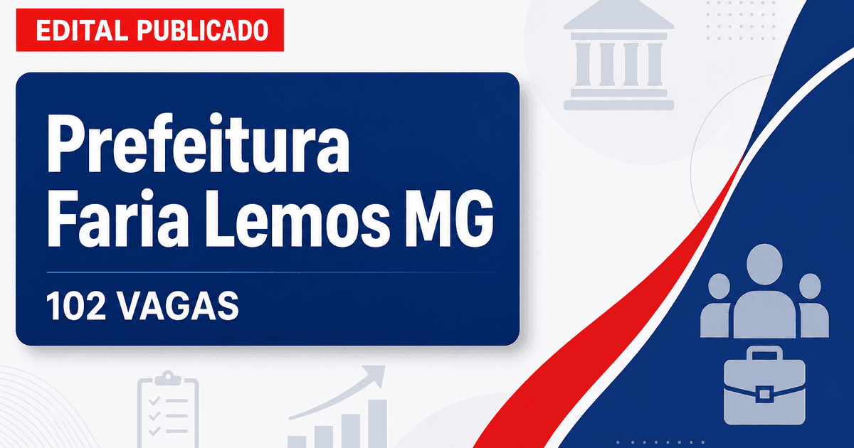 Prefeitura de Faria Lemos MG abre concurso com 102 vagas - Prefeitura de Faria Lemos