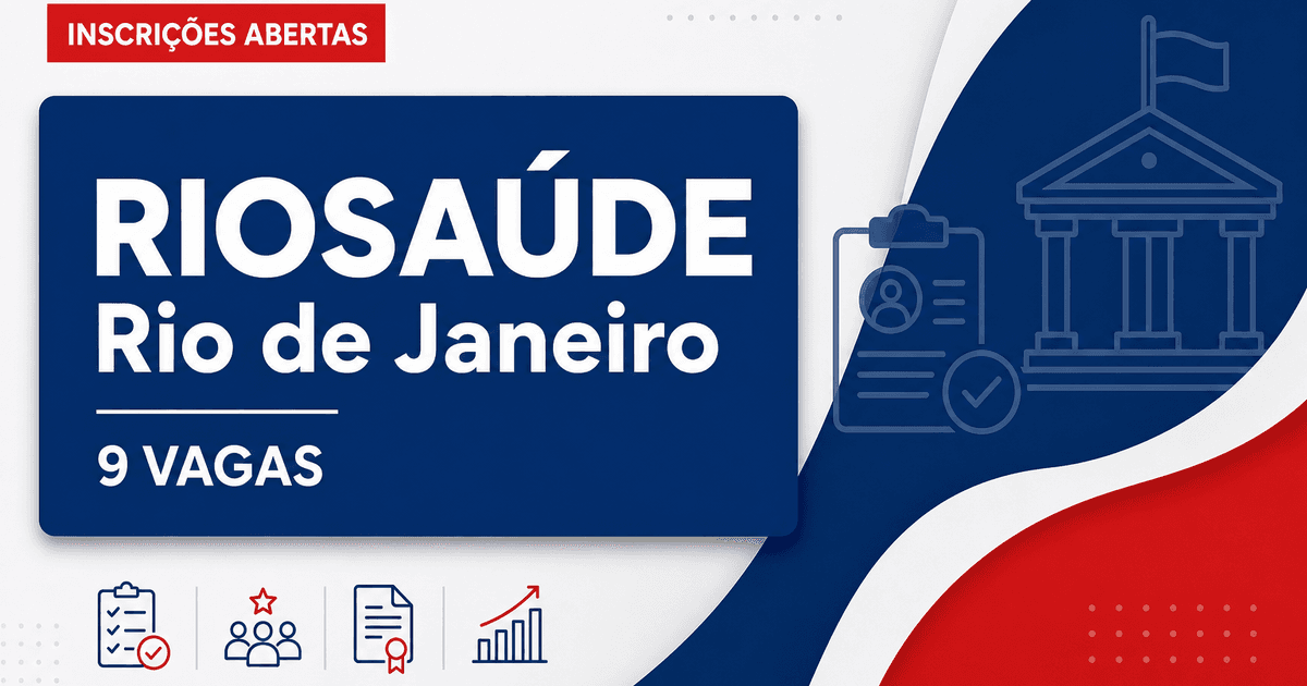 Concurso RIOSAÚDE Rio de Janeiro abre 9 vagas com salários até R$12.834 - RIOSAÚDE