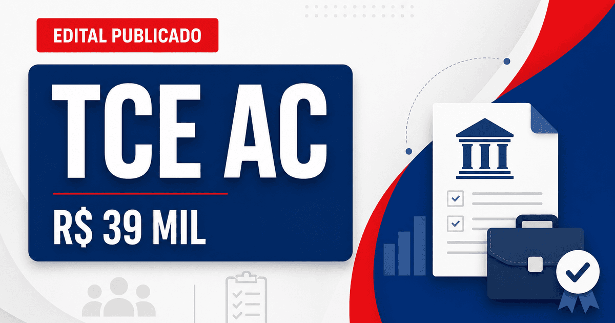 Concurso do TCE AC publicado! Remuneração acima de R$ 39 mil - Tribunal de Contas do Estado