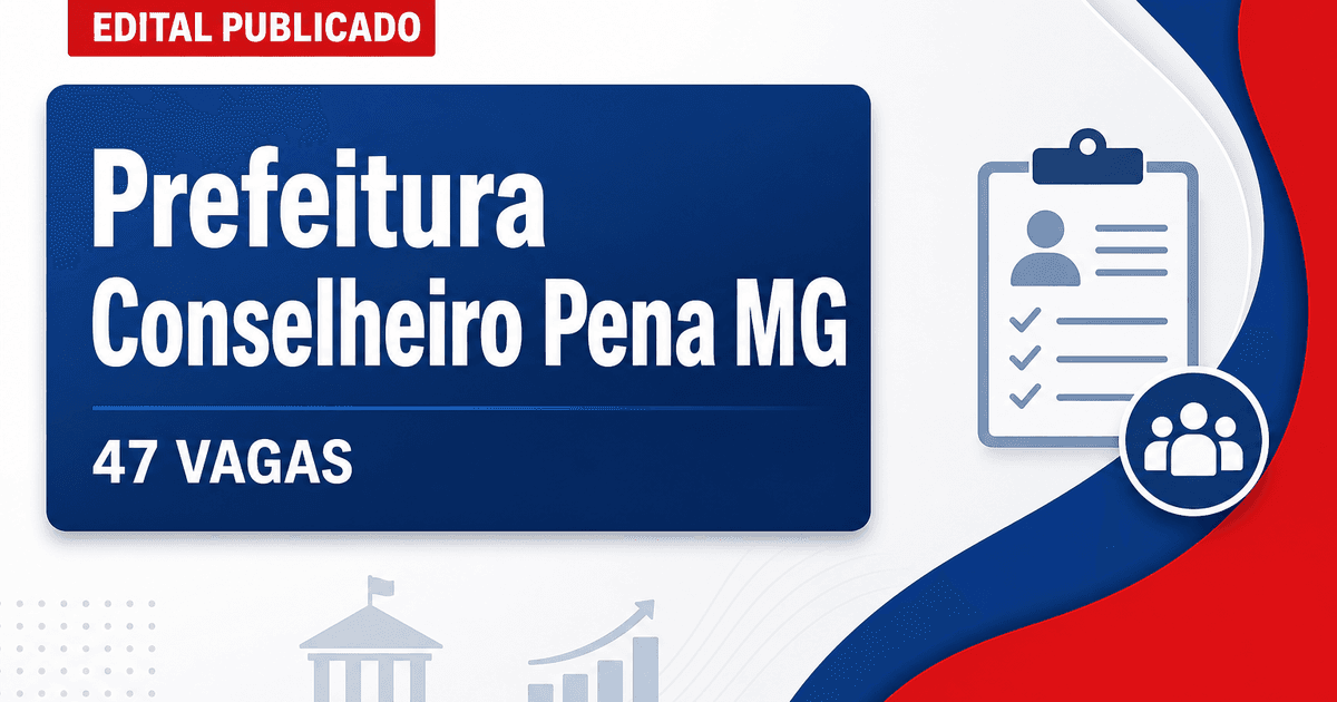 Prefeitura de Conselheiro Pena MG abre processo seletivo com 47 vagas - Prefeitura de Conselheiro Pena