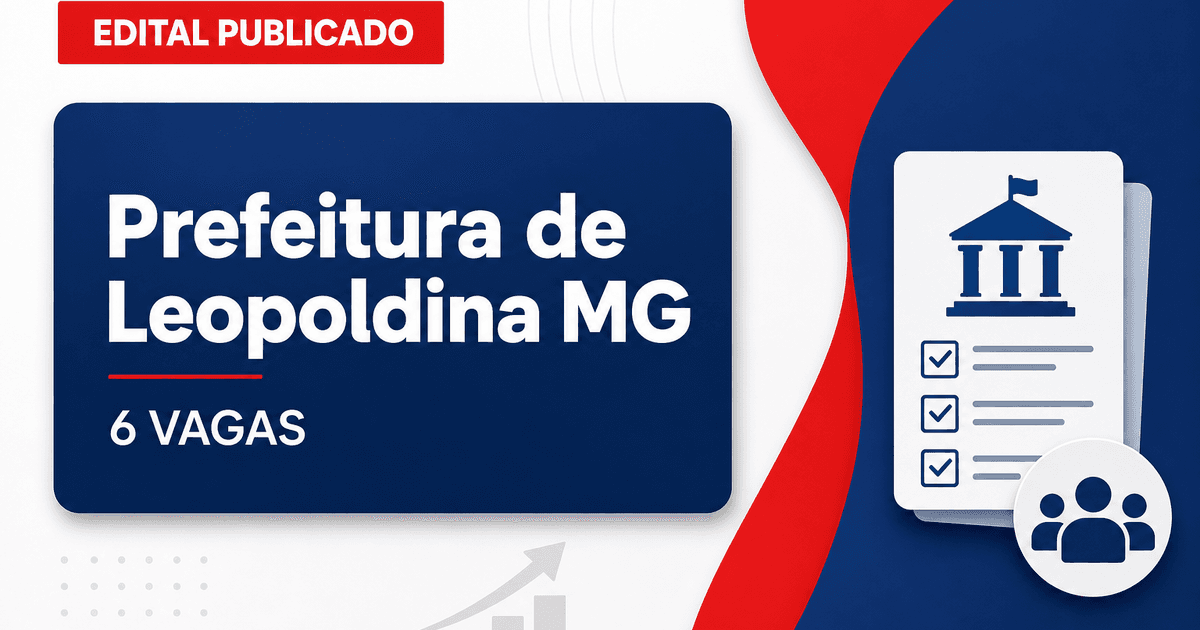 Prefeitura de Leopoldina MG abre processo seletivo com 6 vagas - Prefeitura de Leopoldina