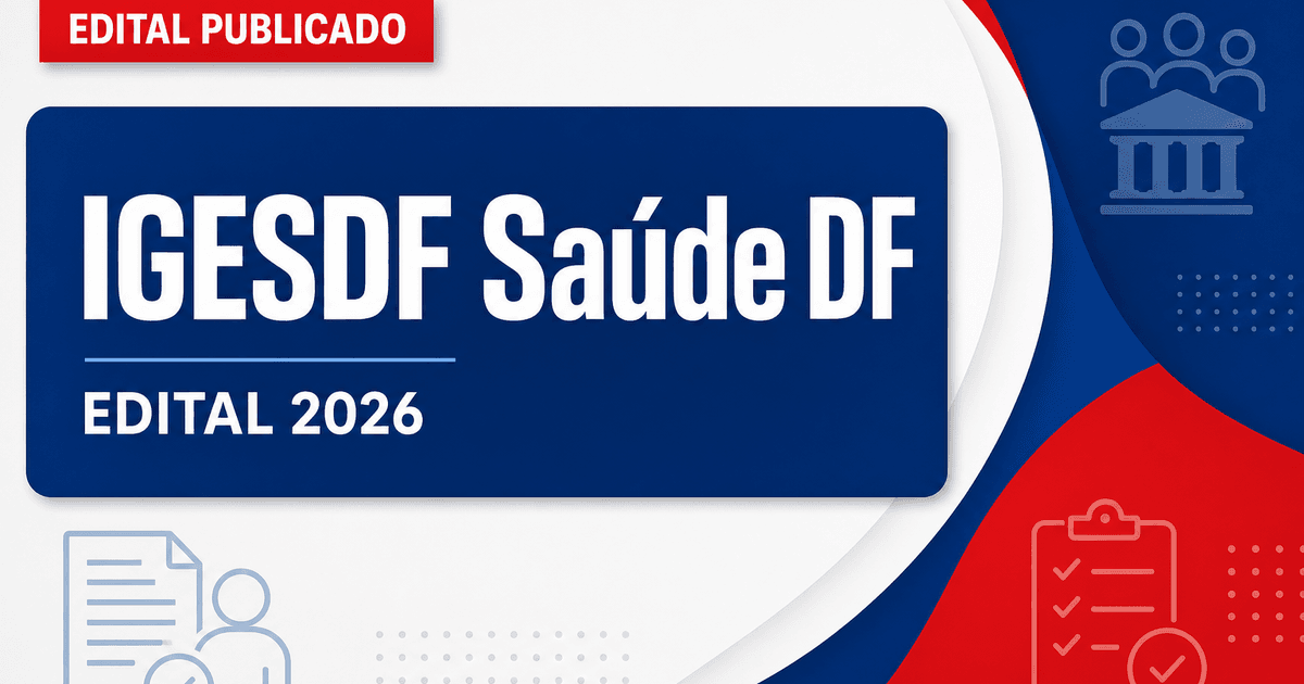 Processo seletivo IGESDF DF abre vagas para nível fundamental - Instituto de Gestão Estratégica de Saúde do Distrito Federal